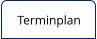 Terminplan