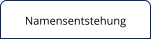 Namensentstehung